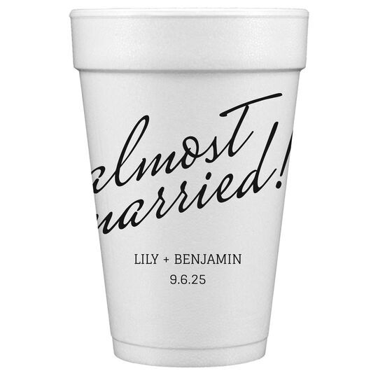 Expressive Script Almost Married Styrofoam Cups